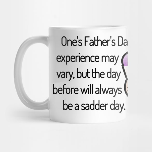 Saturday Will Always be a Sadder Day Funny Father's Day Cartoon Inspiration / Punny Motivation (MD23Frd008c) by Maikell Designs